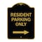 Signmission Reserved Parking Resident Parking W/ Right Arrow, Black & Gold Alum Sign, 18" x 24", BG-1824-23037 A-DES-BG-1824-23037 - alternate 1
